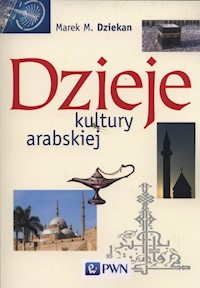 Dzieje kultury arabskiej - Dziekan Marek M. - książka