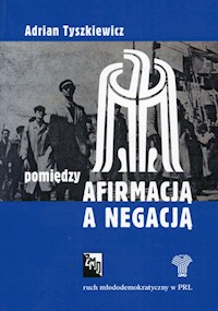 Pomiędzy afirmacją a negacją - Tyszkiewicz Adrian - książka