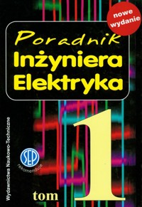 Poradnik inżyniera elektryka Tom 1 -  - książka