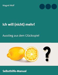 Ich will (nicht) mehr! - Magret Wolf - ebook