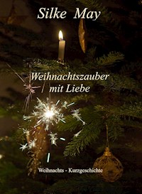 Weihnachtszauber mit Liebe - Silke May - ebook