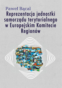 Reprezentacja jednostki samorządu terytorialnego w Europejskim Komitecie Regionów - Bącal Paweł - książka