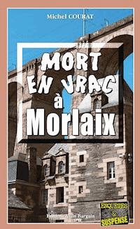 Mort en vrac à Morlaix - Michel Courat - ebook
