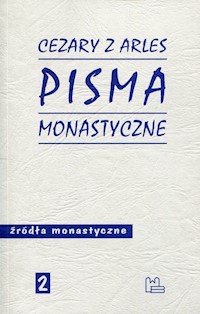 Pisma monastyczne Źródła monastyczne 2 - Cezary z Arles - książka