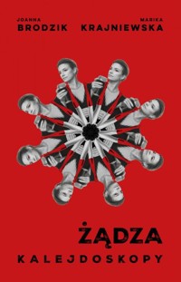 Kalejdoskopy. Żądza - Marika Krajniewska, Joanna Brodzik - książka