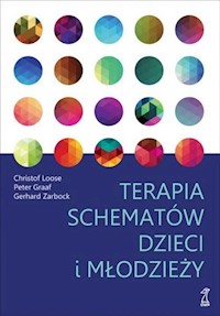 Terapia schematów dzieci i młodzieży - Loose Christof, Graaf Peter, Zarbock Gerhard - książka