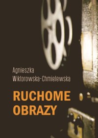 Ruchome obrazy - Wiktorowska-Chmielewska Agnieszka - książka