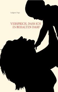 Versprich, dass ich es behalten darf - Ludgera Vogt - ebook