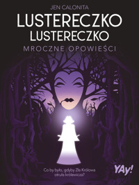 Lustereczko, lustereczko. Mroczne opowieści (edycja kolekcjonerska) - Jen Calonita, Ewa Tarnowska (tłum.) - książka