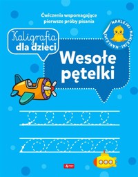 Kaligrafia dla dzieci. Wesołe pętelki - zbiorowa praca - książka