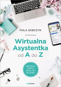 Wirtualna Asystentka od A do Z. - Sobczyk Pola - książka