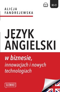 Język angielski w biznesie, innowacjach i nowych technologiach - Fandrejewska Alicja - książka