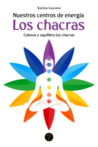 Nuestros centros de energía. Los chacras - Karina Mariel Lascano - ebook