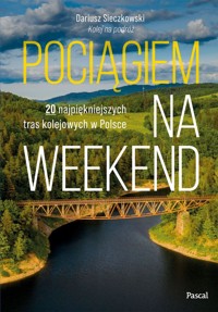 Pociągiem na weekend - Sieczkowski Dariusz - książka