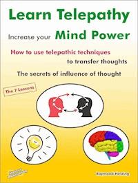 Learn Telepathy - increase your Mind Power. How to use telepathic techniques to transfer thoughts. The secrets of influence of thought. - Raymond Hesting - ebook