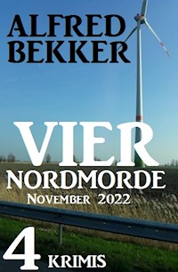 Vier Nordmorde November 2022: 4 Krimis - Alfred Bekker - ebook