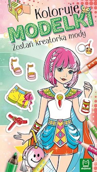 Koloruję MODELKI Zostań kreatorką mody -  - książka