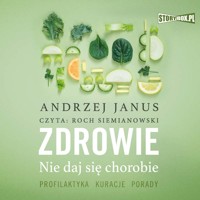 Zdrowie. Nie daj się chorobie - Andrzej Janus - ebook + audiobook