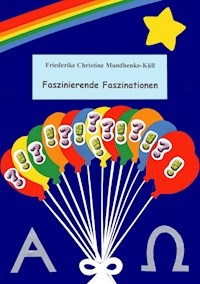 Faszinierende Faszinationen - Friederike Christine Mundhenke-Küll - ebook