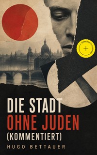 Die Stadt ohne Juden (Kommentiert) - Hugo Bettauer - ebook