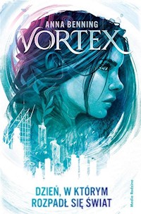 Vortex Dzień w którym rozpadł się świat - Benning Anna - książka