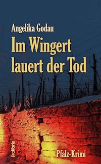 Im Wingert lauert der Tod - Angelika Godau - ebook
