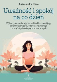 Uważność i spokój na co dzień - Aatmanika Ram - ebook + książka