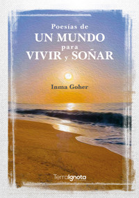 Poesías de un mundo para vivir y soñar - Inma Goher - ebook