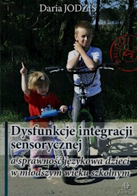 Dysfunkcje integracji sensorycznej a sprawność językowa dzieci w młodszym wieku szkolnym - Jodzis Daria - książka