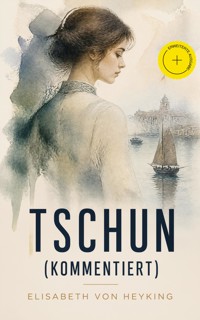 Tschun (Kommentiert) - Elisabeth von Heyking - ebook