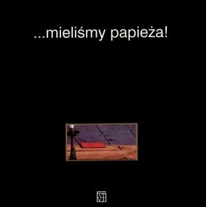 ...mieliśmy papieża! - zbiorowa praca - książka