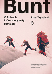 Bunt. O Polkach, które zdobywały Himalaje - Piotr Trybalski - ebook + książka
