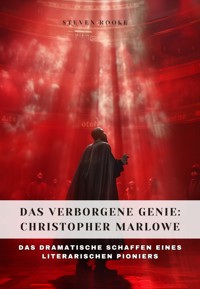 Das verborgene Genie: Christopher Marlowe - Steven Rooke - ebook