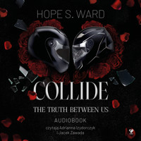 Collide. The Truth Between Us - Hope S. Ward - audiobook