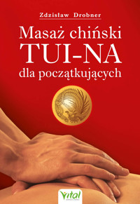 Masaż chiński Tui-na dla początkujących - Zdzisław Drobner - ebook + książka