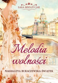 Melodia wolności Saga Różany Jar Tom 1 - Buraczewska-Świątek Magdalena - książka