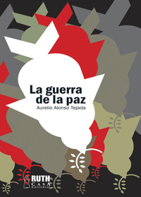 La guerra de la paz - Aurelio Alonso Tejada - ebook