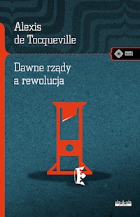 Dawne rządy a rewolucja - de Tocqueville Alexis - książka