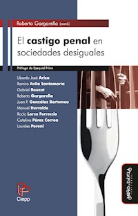 El castigo penal en sociedades desiguales - Roberto Gargarella - ebook