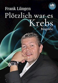 Plötzlich war es Krebs - Frank Lüngen - ebook