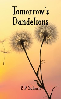Tomorrow's Dandelions - R P Salmon - ebook
