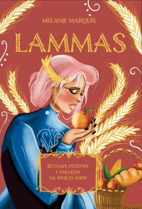 Lammas. Rytuały, przepisy i zaklęcia na święto żniw - Marquis Melanie - ebook