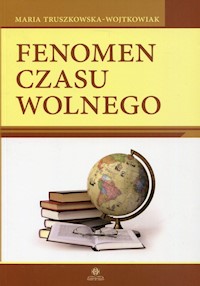 Fenomen czasu wolnego - Truszkowska-Wojtkowiak Maria - książka