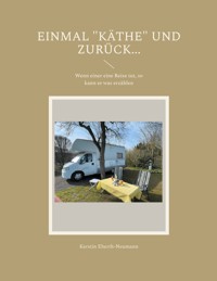 Einmal "Käthe" und zurück... - Kerstin Eberth-Neumann - ebook