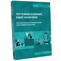 Testy kliniczne w fizjoterapii Badanie narządu ruchu - Ciborowski Dariusz - książka