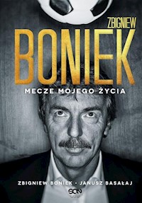 Zbigniew Boniek Mecze mojego życia - Boniek Zbigniew, Basałaj Janusz - książka