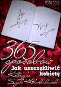 365 sposobów jak uszczęśliwić kobietę - Katarzyna Szulc-Kłembukowska - ebook
