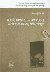 Jakość administracji w Polsce Zarys współczesnej problematyki - Piekara Andrzej - książka