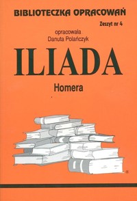 Biblioteczka opracowań. Iliada Homera - opracowanie Danuta Polańczyk - ebook
