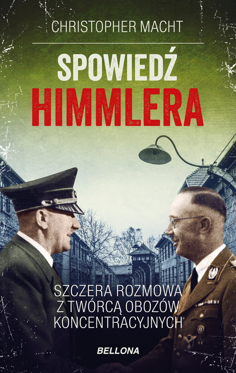 Spowiedź Himmlera. Szczera rozmowa z twórcą obozów koncentracyjnych - Christopher Macht - książka
